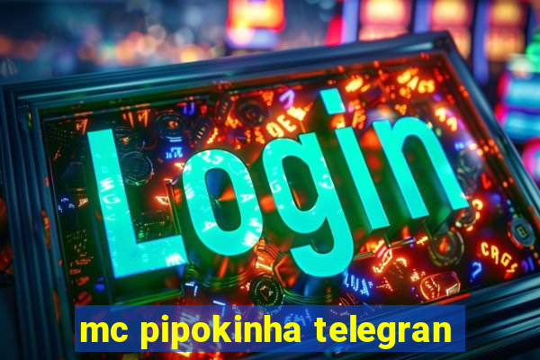 mc pipokinha telegran